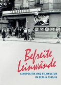 Cover: Befreite Leinw&auml;nde. Kinopolitik und Filmkultur in Berlin 1945/46 - SYNEMA Gesellschaft f&uuml;r Film und Medien
