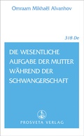 Cover: Die wesentliche Aufgabe der Mutter w&auml;hrend der Schwangerschaft - Prosveta Deutschland