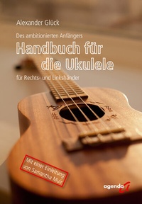 Abbildung von: Des ambitionierten Anfängers Handbuch für die Ukulele für Rechts- und Linkshändler - agenda Münster