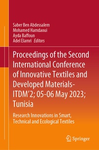 Enlarge image Cover: Proceedings of the Second International Conference of Innovative Textiles and Developed Materials-ITDM'2; 05-06 May 2023; Tunisia - Springer