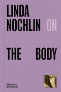 Cover: Linda Nochlin on The Body - Thames & Hudson Ltd