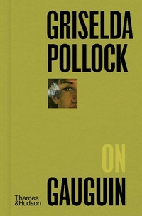 Enlarge image Cover: Griselda Pollock on Gauguin - Thames & Hudson Ltd