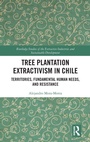 Cover: Tree Plantation Extractivism in Chile - Routledge