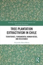 Cover: Tree Plantation Extractivism in Chile - Taylor & Francis