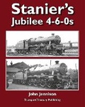 Cover: Stanier's Jubilee 4-6-0s - Transport Treasury Publishing Ltd
