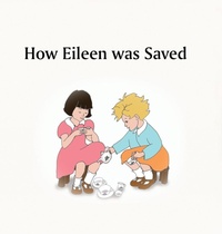 Enlarge image Cover: How Eileen was Saved - Crossbridge Books