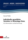 Cover: Individuelle sprachliche Variation in WhatsApp-Chats - Peter Lang Verlag