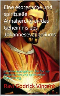 Abbildung von: Eine esoterische und spirituelle Annäherung an das Geheimnis des Johannesevangeliums - BookRix