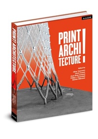 Enlarge image Cover: PRINT! ARCHITECTURE - AADR - Art Architecture Design Research