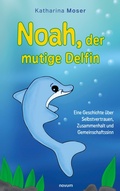 Cover: Noah, der mutige Delfin - novum pro Verlag