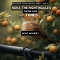 Cover: Nora The Nightingale's Twinkling Tunes - IngramSpark