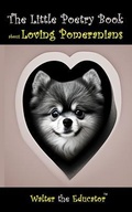 Cover: The Little Poetry Book about Loving Pomeranians - Silent King Books