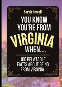 Enlarge image Cover: You Know You're From Virginia When... 100 Relatable Facts About Being From Virginia - IngramSpark