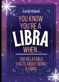 Cover: You Know You're a Libra When... 100 Relatable Facts About Being a Libra - IngramSpark