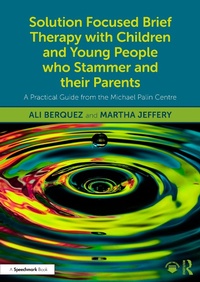 Abbildung von: Solution Focused Brief Therapy with Children and Young People who Stammer and their Parents - Routledge