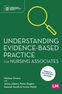 Cover: Understanding Evidence-Based Practice for Nursing Associates - SAGE Publications Ltd