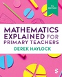 Cover: Mathematics Explained for Primary Teachers - SAGE Publications Ltd