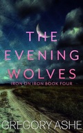 Cover: The Evening Wolves (Iron on Iron, #4) - Hodgkin and Blount