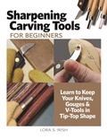 Cover: Sharpening Carving Tools for Beginners - Fox Chapel Publishing