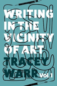 Enlarge image Cover: Writing in the Vicinity of Art Volume 1 - Tracey Warr