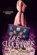 Cover: Like Clockwork (The Clockwise Collection, #3) - Lee Strauss