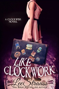 Enlarge image Cover: Like Clockwork (The Clockwise Collection, #3) - Lee Strauss
