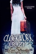 Cover: Clockwork Crazy (The Clockwise Collection, #5) - Lee Strauss
