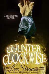 Enlarge image Cover: Counter Clockwise (The Clockwise Collection, #4) - Lee Strauss