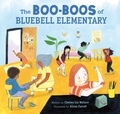 Cover: The Boo-Boos of Bluebell Elementary - Chronicle Books LLC