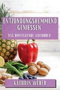 Enlarge image Cover: Entzuendungshemmend geniessen - Kathrin Weber