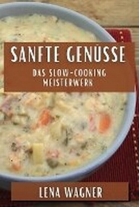 Abbildung von: Sanfte Genuesse - Lena Wagner