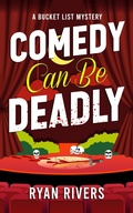 Cover: Comedy Can Be Deadly (Bucket List Mysteries, #3) - Partners in Crime Press LLC