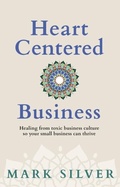 Cover: Heart-Centered Business - Wildhouse Publications