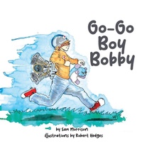 Enlarge image Cover: Go-Go Boy Bobby - GWN Publishing, LLC