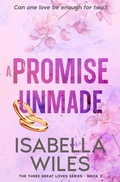 Cover: A Promise Unmade (The Three Great Loves of Victoria Turnbull, #2) - Aurora Independent Publishing