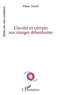 Cover: L'in-s&ucirc;r et certain aux marges d&eacute;bordantes - Po&egrave;tes des cinq continents
