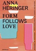 Cover: Form Follows Love (English edition) - Birkh&auml;user