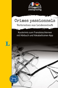 Abbildung von: Langenscheidt Krimi zweisprachig Französisch - Crimes passionnels - Verbrechen aus Leidenschaft (A1/A2) - PONS Langenscheidt