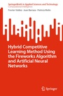 Cover: Hybrid Competitive Learning Method Using the Fireworks Algorithm and Artificial Neural Networks - Springer