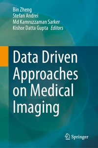 Enlarge image Cover: Data Driven Approaches on Medical Imaging - Springer