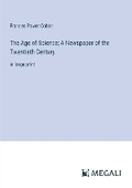 Cover: The Age of Science; A Newspaper of the Twentieth Century - Megali Verlag