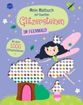 Cover: Mein Malbuch mit bunten Glitzersteinen. Im Feenwald (Mit &uuml;ber 1.000 Glitzersteinen) - Arena