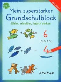 Abbildung von: Mein superstarker Grundschulblock. Zählen, schreiben, logisch denken - Arena