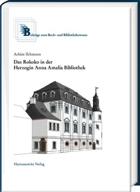 Abbildung von: Das Rokoko in der Herzogin Anna Amalia Bibliothek - Harrassowitz Verlag