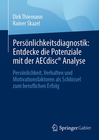 Abbildung von: Persönlichkeitsdiagnostik: Entdecke die Potenziale mit der AECdisc® Analyse - Springer Gabler