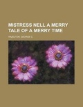 Cover: Mistress Nell a Merry Tale of a Merry Time - Rarebooksclub.com
