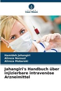 Cover: Jahangiri's Handbuch ueber injizierbare intravenoese Arzneimittel - Verlag Unser Wissen