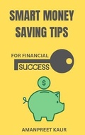Cover: Smart Money Saving Tips for Financial Success - Rana Books UK