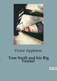 Abbildung von: Tom Swift and his Big Tunnel - Culturea