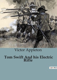Abbildung von: Tom Swift And his Electric Rifle - Culturea